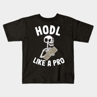 Hodl Like A Pro Funny Bitcoin Skeleton Hodler BTC Gift Kids T-Shirt